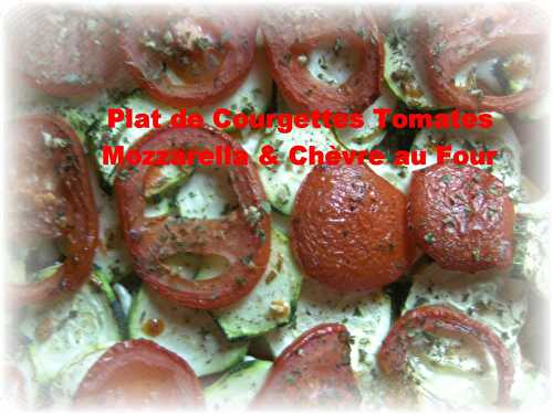 Plat de Courgettes Tomates Mozzarella & Chèvre au Four