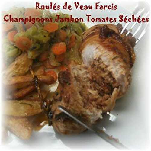 Roulés de Veau Farcis – Champignons Jambon Tomates Séchées