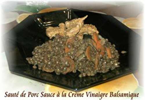 Sauté de Porc aux Lentilles - Sauce à la Crème & Vinaigre Balsamique