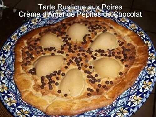 Tarte Rustique aux Poires Crème d'Amande Pépites de Chocolat