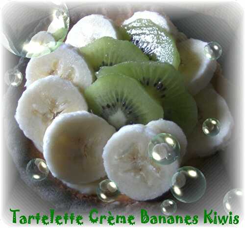 Tartelettes Crème Bananes Kiwis