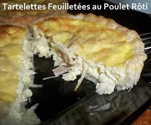 Un Tour en Cuisine #205 - Tartelettes Feuilletées au Poulet Rôti