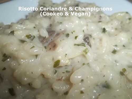 Un Tour "Rapide" en Cuisine #175 - Risotto Coriandre & Champignons (Cookeo & Vegan)