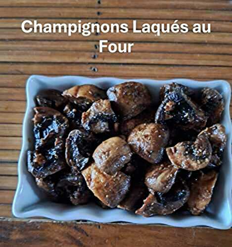 Champignons Laqués au Four