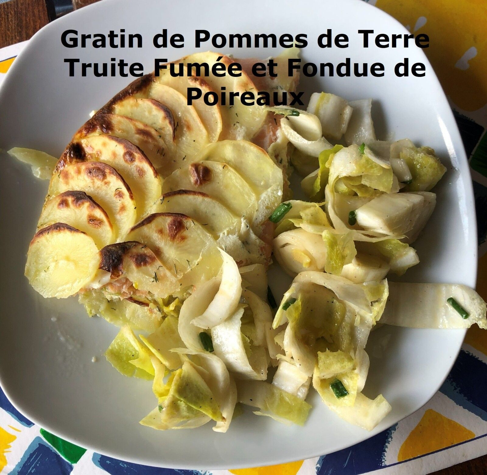 Gratin de Pommes de Terre Truite Fumée et Fondue de Poireaux