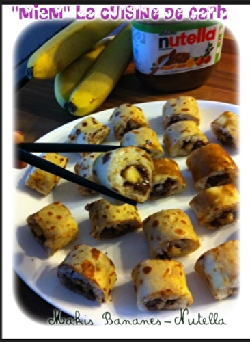 "MIAM" Makis Banane-Nutella ..