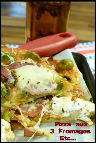 Pizza aux 3 fromages etc......