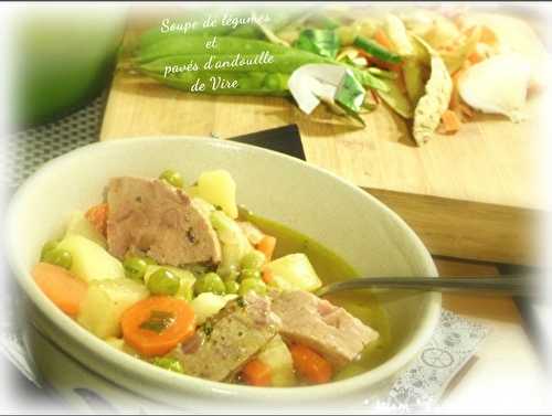Soupe de légumes et Pavés d' andouille de Vire