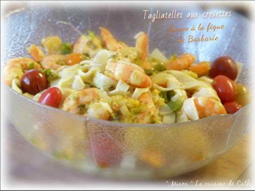  " Miam " Tagliatelles aux crevettes sauce figues de Barbarie -  "MIAM" La cuisine de Cath 