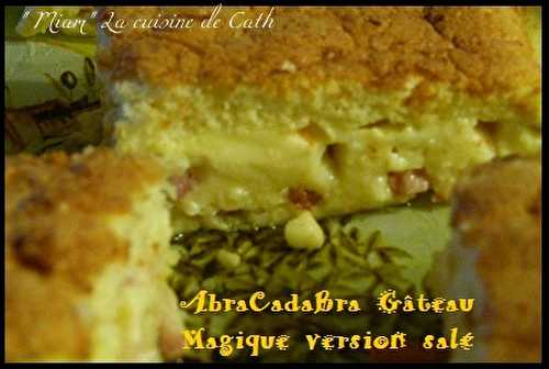AbraCadaBra Gâteau Magique version salé ..
