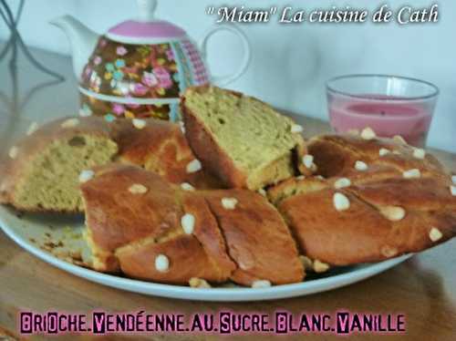  " MIAM " Brioche Vendéenne au sucre Vanille de Bourbon -  "MIAM" La cuisine de Cath 