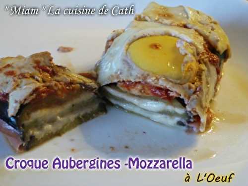 Croque Aubergine-Mozzarella à l'œuf