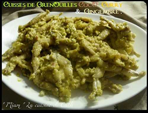 Cuisses de GrenOuilles CocO -Curry et Gingembre ..