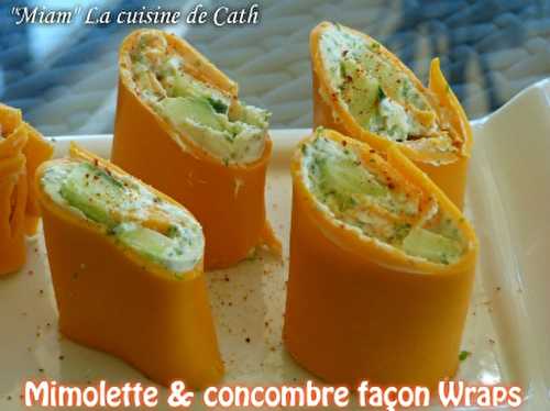  " MIAM " Mimolette & Concombre façon Wrap's -  "MIAM" La cuisine de Cath 