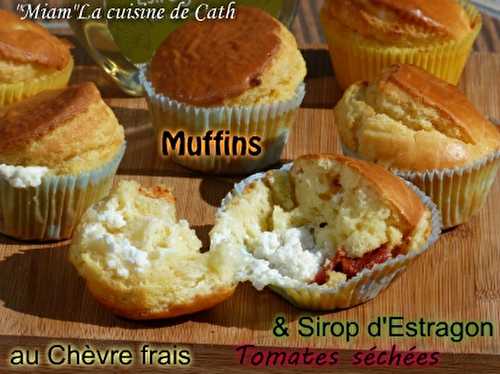 Muffins au Chèvre frais,Tomates Séchées et Sirop d' Estragon
