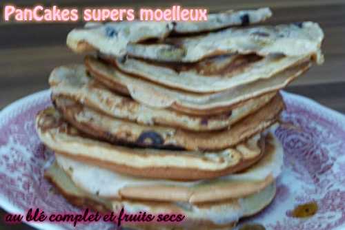  " MIAM " Pan Cakes Super Moelleux au blé complet et fruits secs & Natures -  "MIAM" La cuisine de Cath 