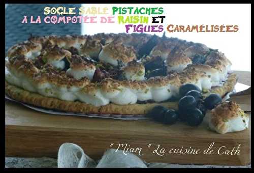 SoCle SaBlé Pistaches à la cOmpotée de RaiSin et FiGues Caramélisées