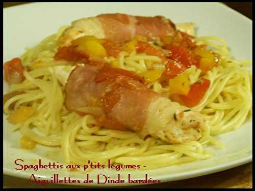 Spaghettis aux P'tits légumes - Aiguillettes de Dinde bardées