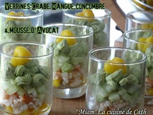   " MIAM " Verrines Crabe-Mangue-concombre & mousse d'avocat -  "MIAM" La cuisine de Cath 