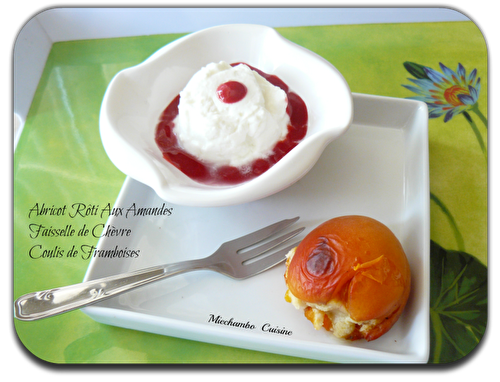 Abricots Rôtis aux Amandes, Faisselle de Chèvre, Coulis de Framboises