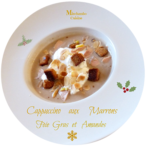 Cappuccino de marrons et foie gras aux amandes - MIECHAMBO CUISINE