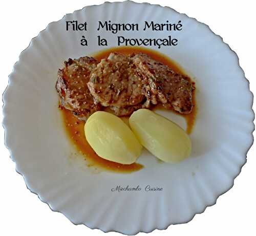 Filet Mignon de Porc Mariné à la Provençale et à ma Façon ! - MIECHAMBO CUISINE