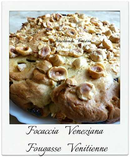 FOCACCIA VENEZIANA – BRIOCHE (ou fougasse) VENITIENNE