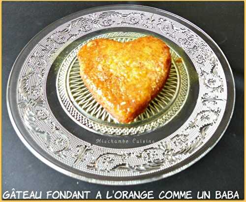 Gâteau Fondant à l' Orange.....comme un Baba