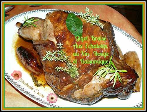 GIGOT BRAISE aux Echalotes, Vin Rouge et Balsamique