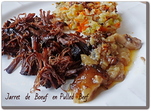 Jarret de boeuf en pulled beef.