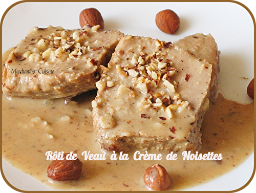 Rôti de veau sauce à la crème de noisettes