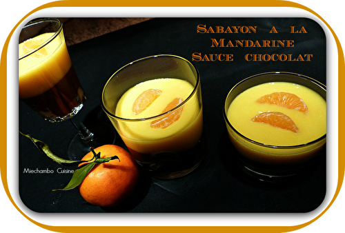 Sabayon Mandarines, Sauce Chocolat - MIECHAMBO CUISINE