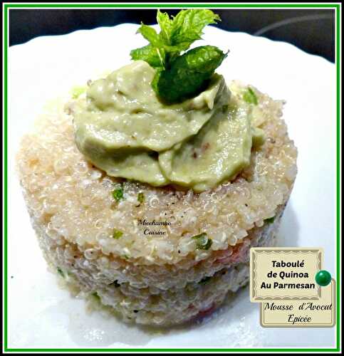 Taboulé de Quinoa au Parmesan, Mousse d' Avocat