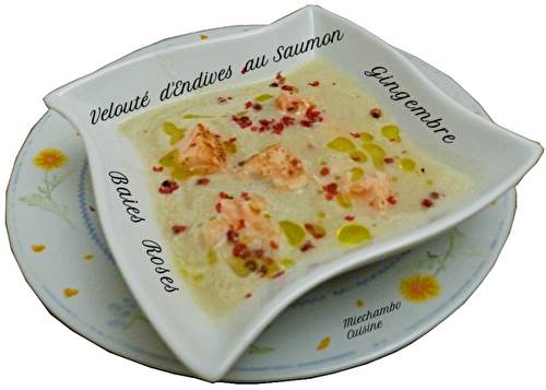 Velouté d'endives aux dés de saumon, gingembre et baies roses - MIECHAMBO CUISINE
