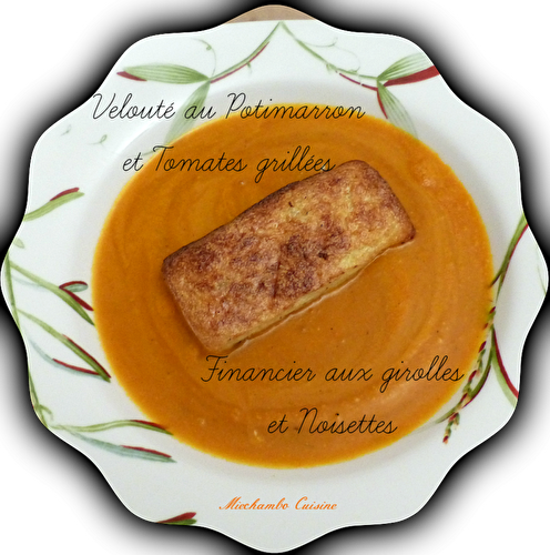 Velouté de Potimarron aux Tomates Grillées, Financiers aux Girolles et Noisettes