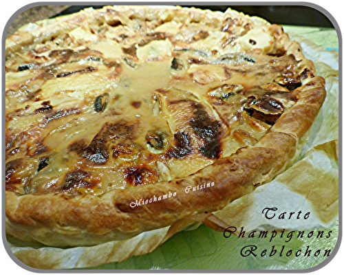Tarte champignons-reblochon