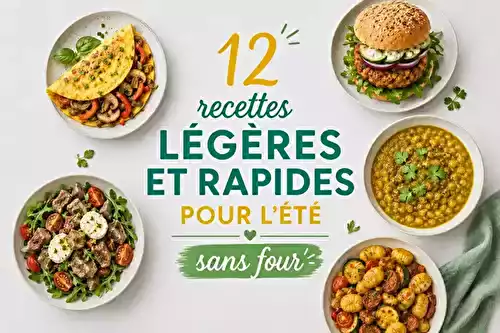 12 recettes légères et rapides pour l’été, sans four