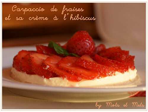 Carpaccio de fraises et sa crème à l'hibiscus