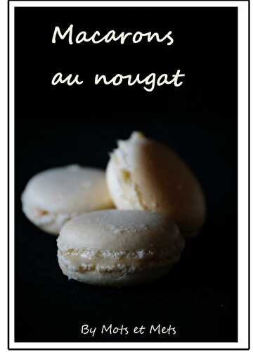 Macarons au nougat: quand la Provence s'invite en gourmandise!