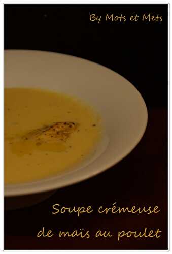 Soupe crémeuse de maïs au poulet