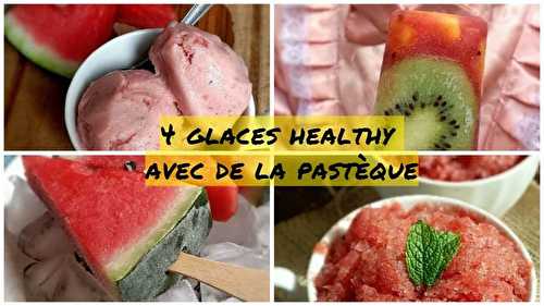 4 glaces healthy avec de la pastèque {sans sucre, vegan}