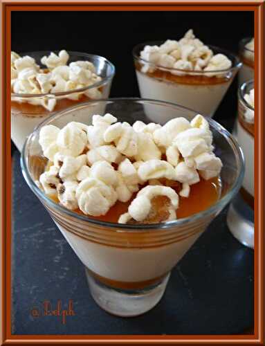 Panna cotta avec son coulis de Caramel et Pop corn