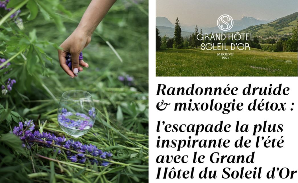 Randonnée druide & mixologie détox : l’escapade la plus inspirante avec le Grand Hôtel du Soleil d'Or à Megève