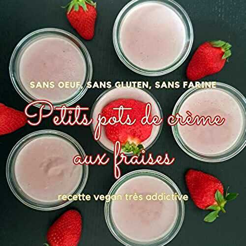 Petits pots de crème végan aux fraises