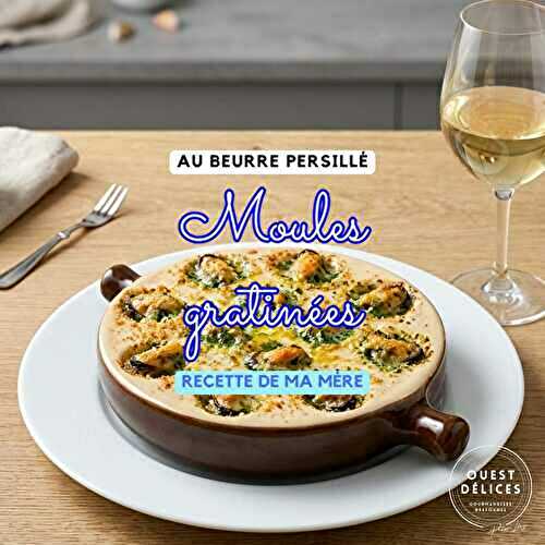 Moules gratinées au beurre persillé : la meilleure recette maison