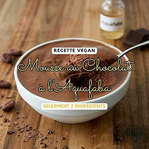 Mousse au chocolat vegan aquafaba : la recette bluffante