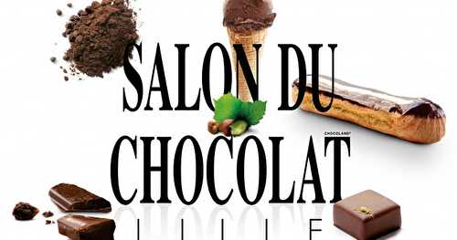 Salon du Chocolat à Lille # entrées à gagner