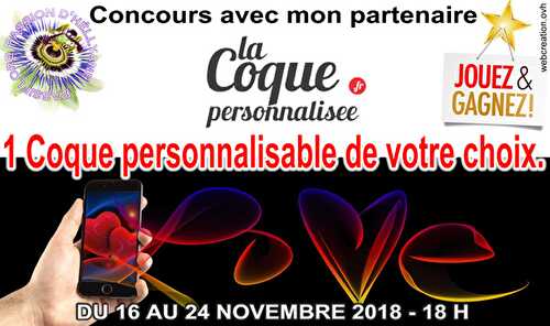 CONCOURS AVEC MON PARTENAIRE " LA COQUE PERSONNALISÉE "