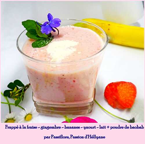 Frappé à la fraise, banane, gingembre et à la poudre de baobab