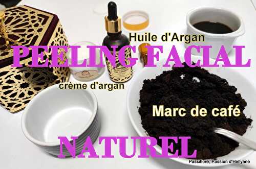 PEELING FACIAL NATUREL à l'HUILE d'ARGAN Les bienfaits du marc de café et de l'huile d'argan en cosmétique